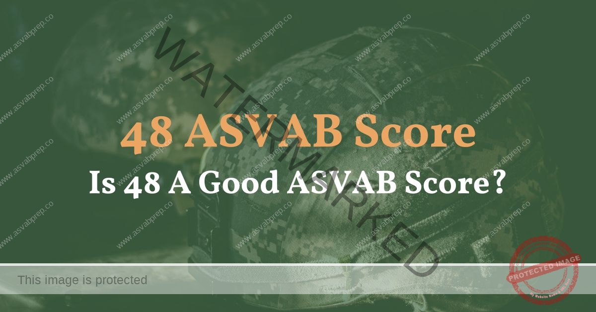 48 ASVAB Score - Is 48 A Good ASVAB Score? - ASVAB Prep