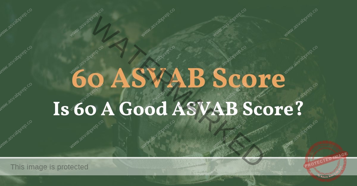 60 ASVAB Score Is 60 A Good ASVAB Score? ASVAB Prep