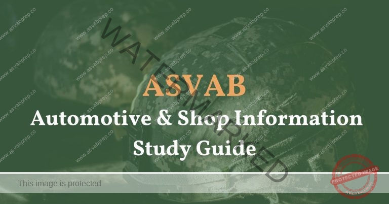 ASVAB Automotive & Shop Information Study Guide - ASVAB Prep