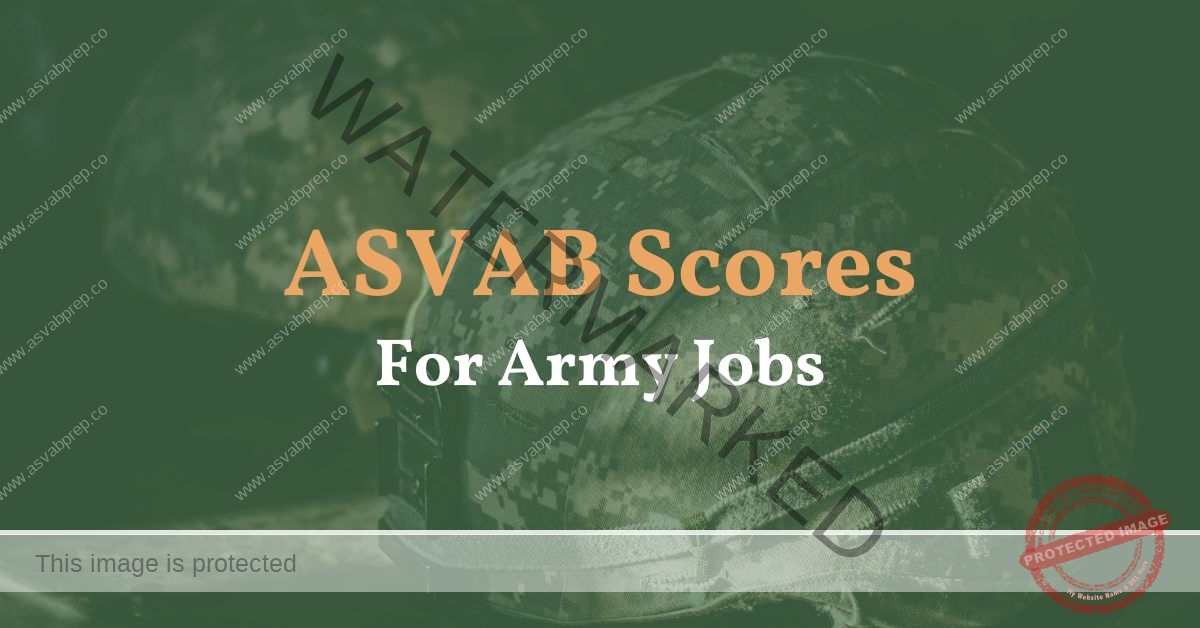 ASVAB Scores For Army Jobs: A Comprehensive Guide - ASVAB Prep